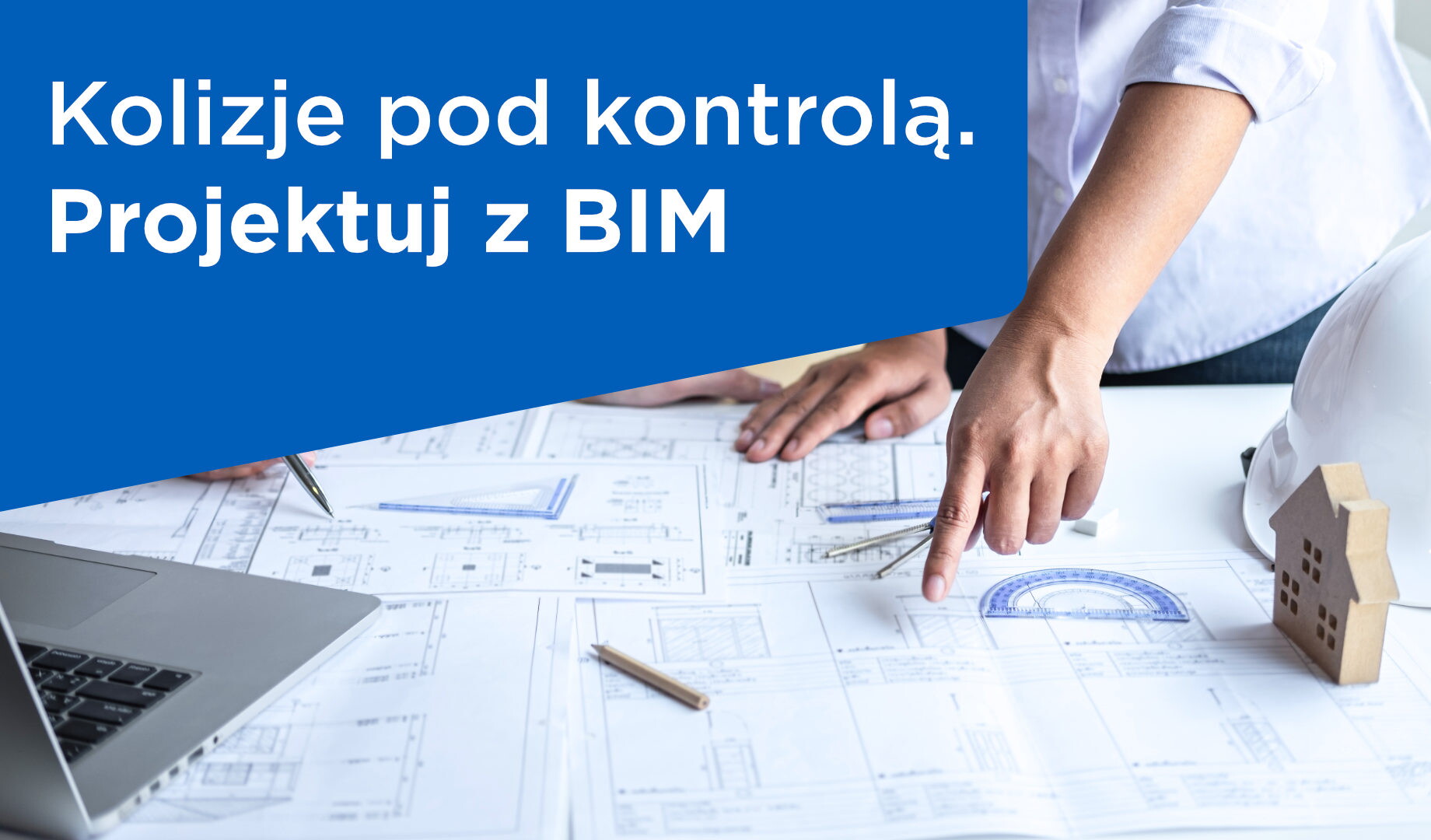 Kolizje pod kontrolą - Projektuuj z BIM