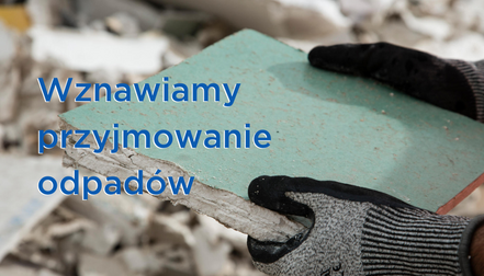 Wznawiamy przyjmowanie odpadow